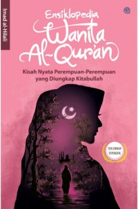 Image of Ensiklopedia Wanita Al-Qur'an : Kisah Nyata Perempuan-Perempuan yang Diungkap Kitabullah